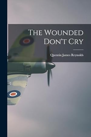 Bild des Verkufers fr The Wounded Don\ t Cry zum Verkauf von moluna