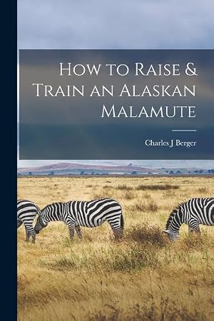 Immagine del venditore per How to Raise & Train an Alaskan Malamute venduto da moluna