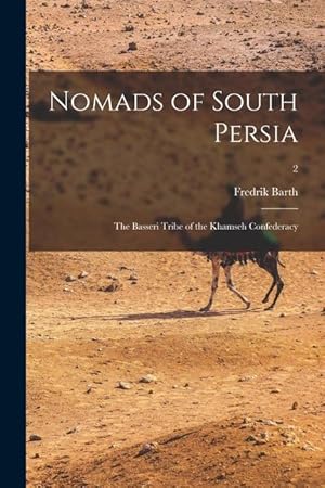 Bild des Verkufers fr Nomads of South Persia: the Basseri Tribe of the Khamseh Confederacy 2 zum Verkauf von moluna