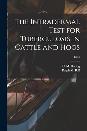 Image du vendeur pour The Intradermal Test for Tuberculosis in Cattle and Hogs B243 mis en vente par moluna