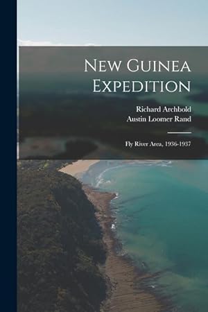 Bild des Verkufers fr New Guinea Expedition: Fly River Area, 1936-1937 zum Verkauf von moluna