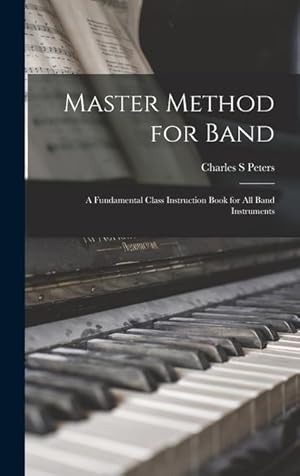 Bild des Verkufers fr Master Method for Band: a Fundamental Class Instruction Book for All Band Instruments zum Verkauf von moluna