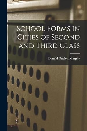 Bild des Verkufers fr School Forms in Cities of Second and Third Class zum Verkauf von moluna