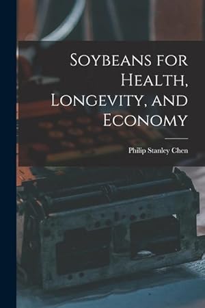 Bild des Verkufers fr Soybeans for Health, Longevity, and Economy zum Verkauf von moluna