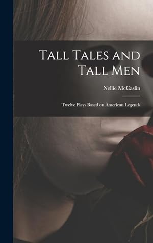 Bild des Verkufers fr Tall Tales and Tall Men Twelve Plays Based on American Legends zum Verkauf von moluna