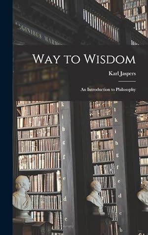 Bild des Verkufers fr Way to Wisdom: an Introduction to Philosophy zum Verkauf von moluna