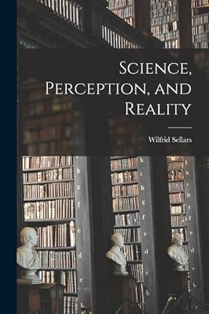 Bild des Verkufers fr Science, Perception, and Reality zum Verkauf von moluna