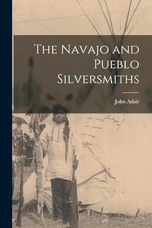 Bild des Verkufers fr The Navajo and Pueblo Silversmiths zum Verkauf von moluna