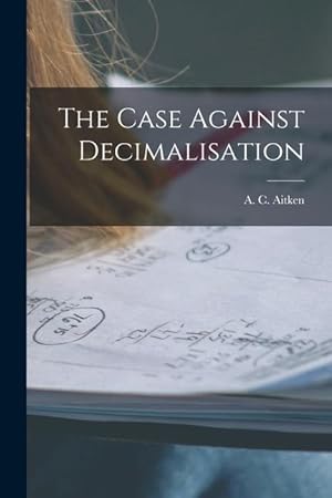 Image du vendeur pour The Case Against Decimalisation mis en vente par moluna