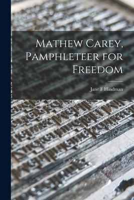 Bild des Verkufers fr Mathew Carey, Pamphleteer for Freedom zum Verkauf von moluna