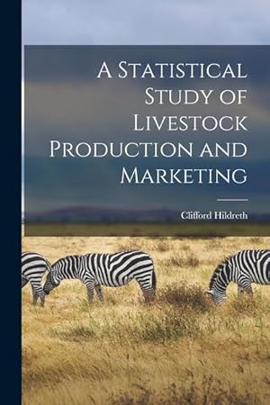 Image du vendeur pour A Statistical Study of Livestock Production and Marketing mis en vente par moluna