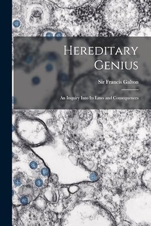 Bild des Verkufers fr Hereditary Genius: an Inquiry Into Its Laws and Consequences zum Verkauf von moluna