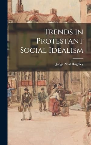 Bild des Verkufers fr Trends in Protestant Social Idealism zum Verkauf von moluna