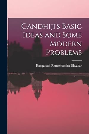 Bild des Verkufers fr Gandhiji\ s Basic Ideas and Some Modern Problems zum Verkauf von moluna