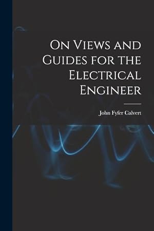 Bild des Verkufers fr On Views and Guides for the Electrical Engineer zum Verkauf von moluna