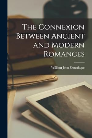 Bild des Verkufers fr The Connexion Between Ancient and Modern Romances zum Verkauf von moluna