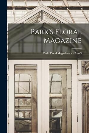 Bild des Verkufers fr Park\ s Floral Magazine v.47: no.3 zum Verkauf von moluna