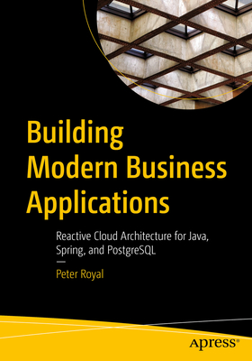 Seller image for Building Modern Business Applications: Reactive Cloud Architecture for Java, Spring, and PostgreSQL (Paperback or Softback) for sale by BargainBookStores