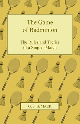 Seller image for The Game of Badminton - The Rules and Tactics of a Singles Match (Paperback or Softback) for sale by BargainBookStores