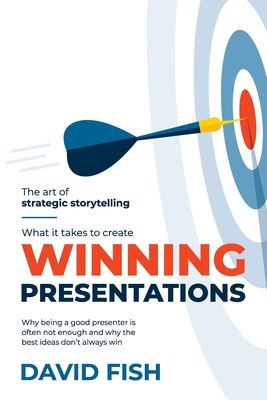 Imagen del vendedor de What It Takes to Create Winning Presentations: Why being a good presenter is often not enough and why the best ideas don't always win (Paperback or Softback) a la venta por BargainBookStores