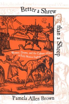 Image du vendeur pour Better a Shrew Than a Sheep: Women, Drama, and the Culture of Jest in Early Modern England (Paperback or Softback) mis en vente par BargainBookStores