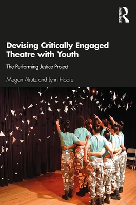 Immagine del venditore per Devising Critically Engaged Theatre with Youth: The Performing Justice Project (Paperback or Softback) venduto da BargainBookStores