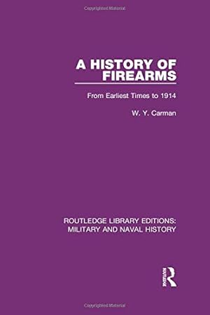 Bild des Verkufers fr A History of Firearms: From Earliest Times to 1914 (Routledge Library Editions: Military and Naval History) zum Verkauf von WeBuyBooks