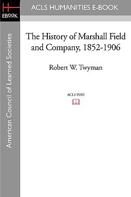 Immagine del venditore per The History of Marshall Field and Company, 1852-1906 (Paperback or Softback) venduto da BargainBookStores