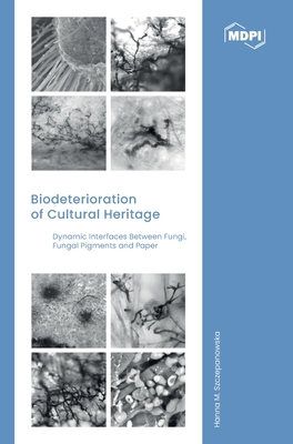 Seller image for Biodeterioration of Cultural Heritage: Dynamic Interfaces between Fungi, Fungal Pigments and Paper (Hardback or Cased Book) for sale by BargainBookStores