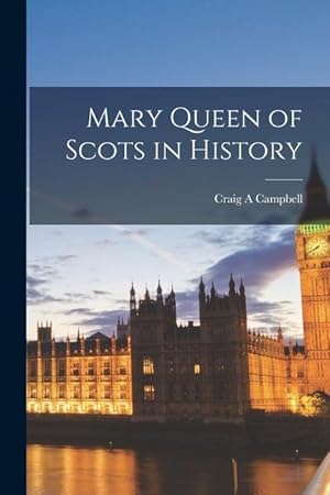 Bild des Verkufers fr Mary Queen of Scots in History [microform] zum Verkauf von moluna