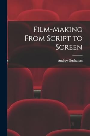 Bild des Verkufers fr Film-making From Script to Screen zum Verkauf von moluna