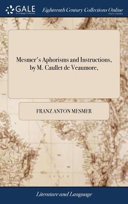 Image du vendeur pour Mesmer's Aphorisms and Instructions, by M. Caullet de Veaumore, (Hardback or Cased Book) mis en vente par BargainBookStores