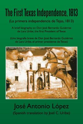 Bild des Verkufers fr The First Texas Independence, 1813: (La Primera Independencia de Tejas, 1813) (Paperback or Softback) zum Verkauf von BargainBookStores