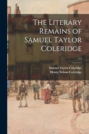 Bild des Verkufers fr The Literary Remains of Samuel Taylor Coleridge v.1 zum Verkauf von moluna