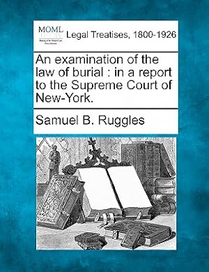 Immagine del venditore per An Examination of the Law of Burial: In a Report to the Supreme Court of New-York. (Paperback or Softback) venduto da BargainBookStores