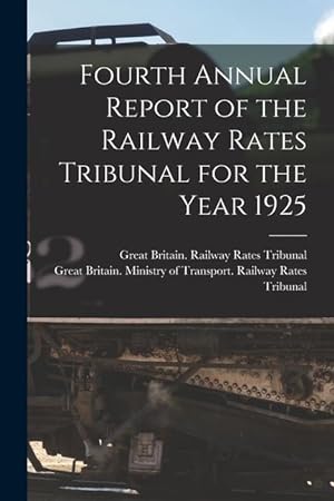 Seller image for Fourth Annual Report of the Railway Rates Tribunal for the Year 1925 for sale by moluna