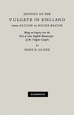 Immagine del venditore per History of the Vulgate in England from Alcuin to Roger Bacon: Being an Inquiry Into the Text of Some English Manuscripts of the Vulgate Gospels (Paperback or Softback) venduto da BargainBookStores