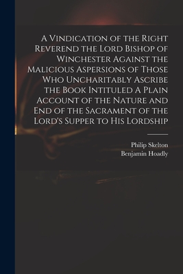 Seller image for A Vindication of the Right Reverend the Lord Bishop of Winchester Against the Malicious Aspersions of Those Who Uncharitably Ascribe the Book Intitule (Paperback or Softback) for sale by BargainBookStores