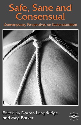 Seller image for Safe, Sane and Consensual: Contemporary Perspectives on Sadomasochism (Hardback or Cased Book) for sale by BargainBookStores