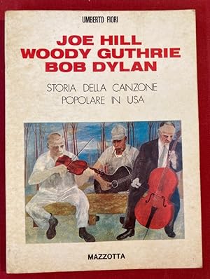 Bild des Verkufers fr Joe Hill, Woody Guthrie, Bob Dylan. Storia della Canzone Popolare in USA. zum Verkauf von Plurabelle Books Ltd