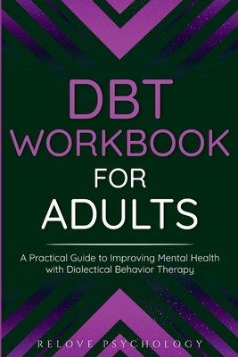 Seller image for DBT Workbook for Adults: A Practical Guide to Improving Mental Health with Dialectical Behavior Therapy (Paperback or Softback) for sale by BargainBookStores