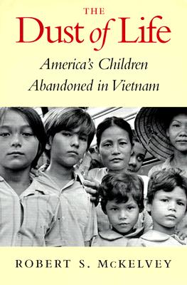 Bild des Verkufers fr The Dust of Life: America's Children Abandoned in Vietnam (Paperback or Softback) zum Verkauf von BargainBookStores