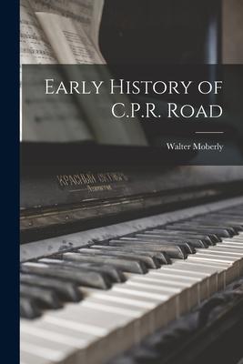 Bild des Verkufers fr Early History of C.P.R. Road zum Verkauf von moluna