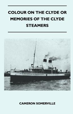 Imagen del vendedor de Colour On The Clyde Or Memories Of The Clyde Steamers (Paperback or Softback) a la venta por BargainBookStores