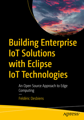 Seller image for Building Enterprise Iot Solutions with Eclipse Iot Technologies: An Open Source Approach to Edge Computing (Paperback or Softback) for sale by BargainBookStores