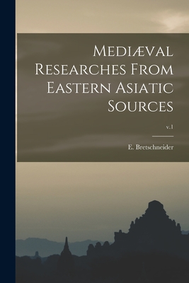 Image du vendeur pour Medi�val Researches From Eastern Asiatic Sources; v.1 (Paperback or Softback) mis en vente par BargainBookStores