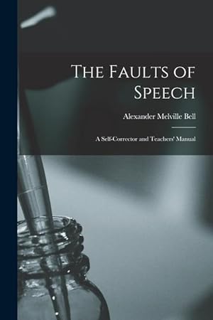 Bild des Verkufers fr The Faults of Speech [microform]: a Self-corrector and Teachers\ Manual zum Verkauf von moluna