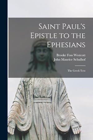 Bild des Verkufers fr Saint Paul\ s Epistle to the Ephesians: the Greek Text zum Verkauf von moluna
