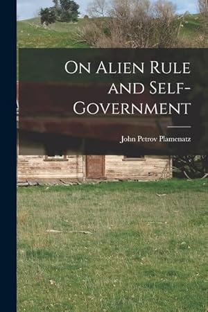 Bild des Verkufers fr On Alien Rule and Self-government zum Verkauf von moluna
