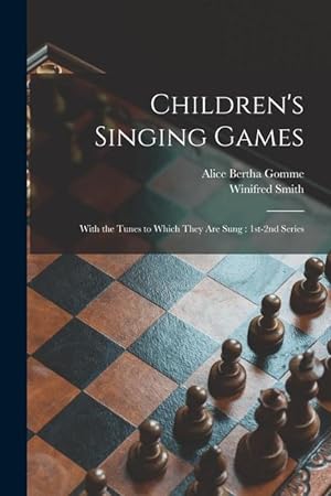 Bild des Verkufers fr Children\ s Singing Games: With the Tunes to Which They Are Sung: 1st-2nd Series zum Verkauf von moluna
